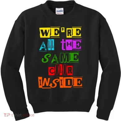 We're All The Same Color Inside Kids Sweatshirt