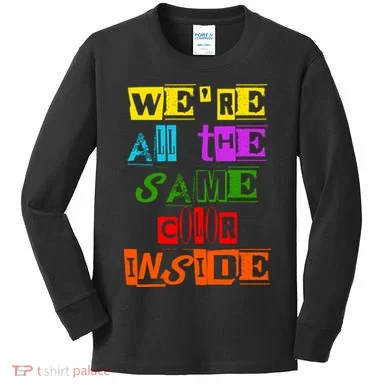We're All The Same Color Inside Kids Long Sleeve Shirt