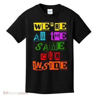 We're All The Same Color Inside Kids T-Shirt