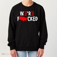 Were Fucked Pro Trump Republican Anti Biden Women's Sweatshirt thumb 0