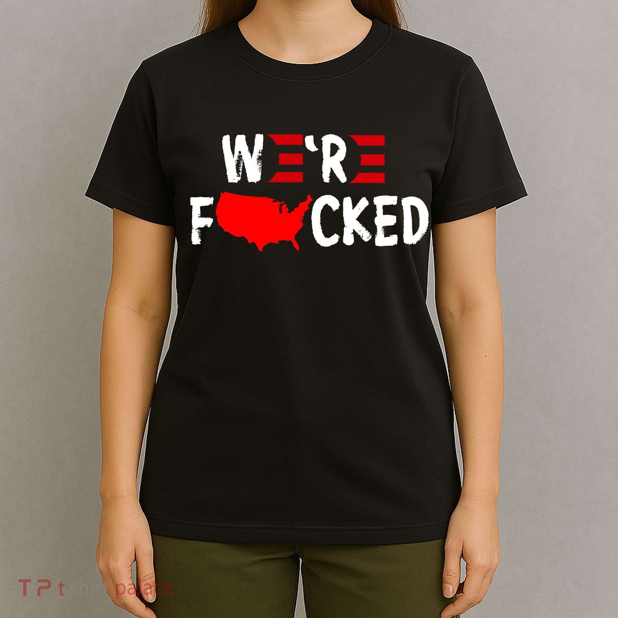 Were Fucked Pro Trump Republican Anti Biden T-Shirt