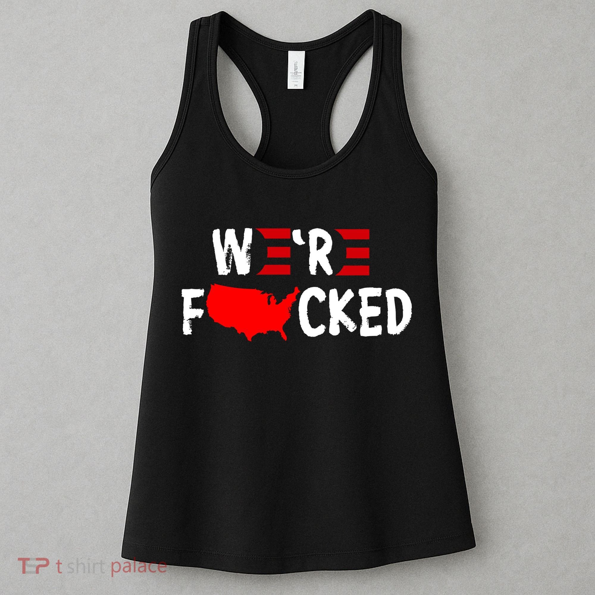 Were Fucked Pro Trump Republican Anti Biden Women's Tank Top