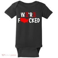 Were Fucked Pro Trump Republican Anti Biden Baby Bodysuit thumb 0