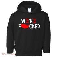 Were Fucked Pro Trump Republican Anti Biden Toddler Hoodie thumb 0
