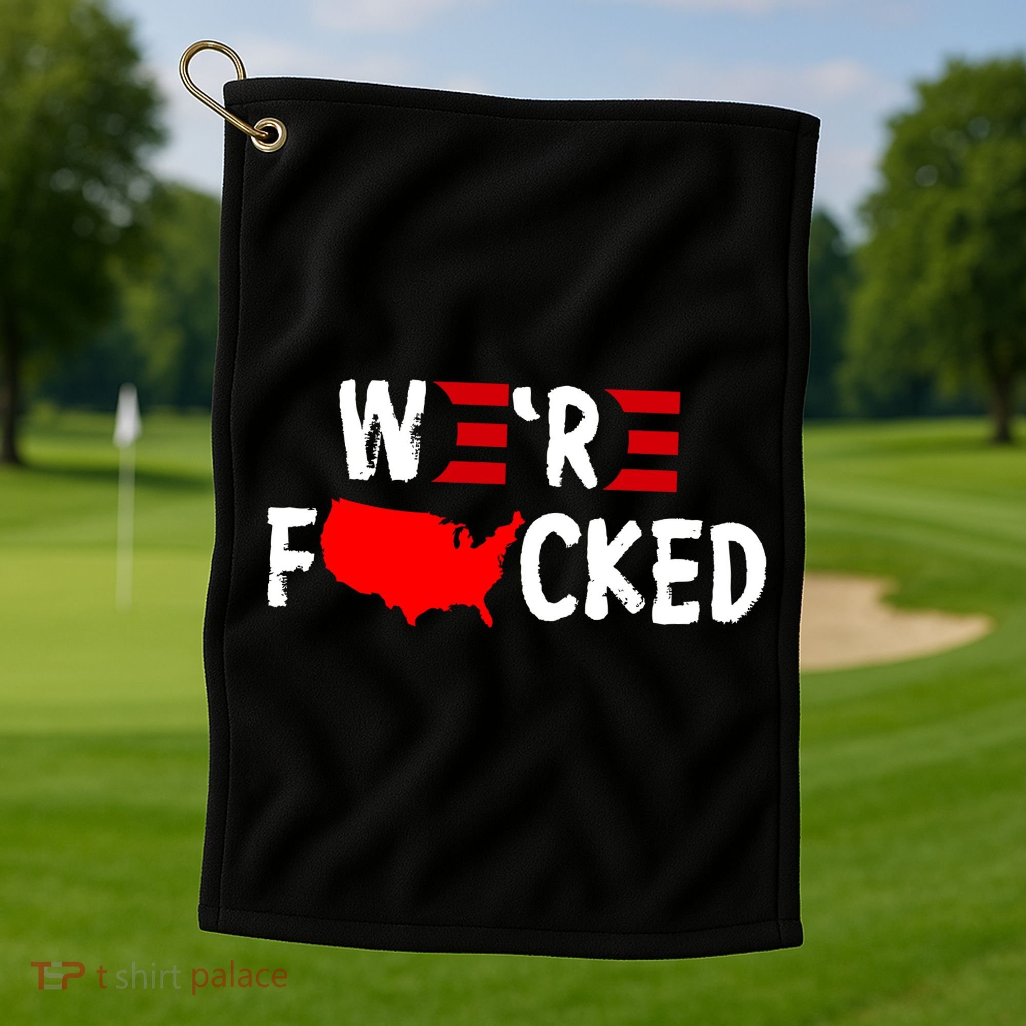 Were Fucked Pro Trump Republican Anti Biden Golf Towel