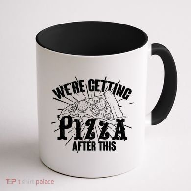 We're Getting Pizza After This Coffee Mug back
