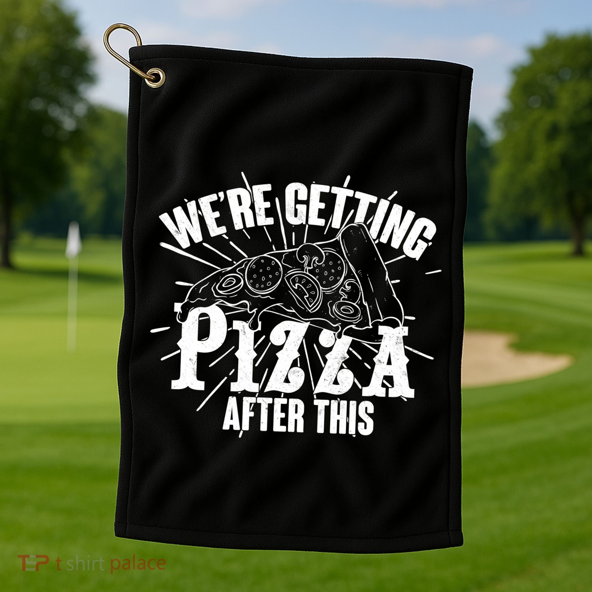 We're Getting Pizza After This Golf Towel