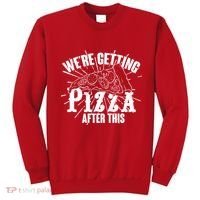 We're Getting Pizza After This Sweatshirt thumb 0