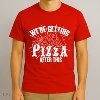We're Getting Pizza After This T-Shirt thumb 3