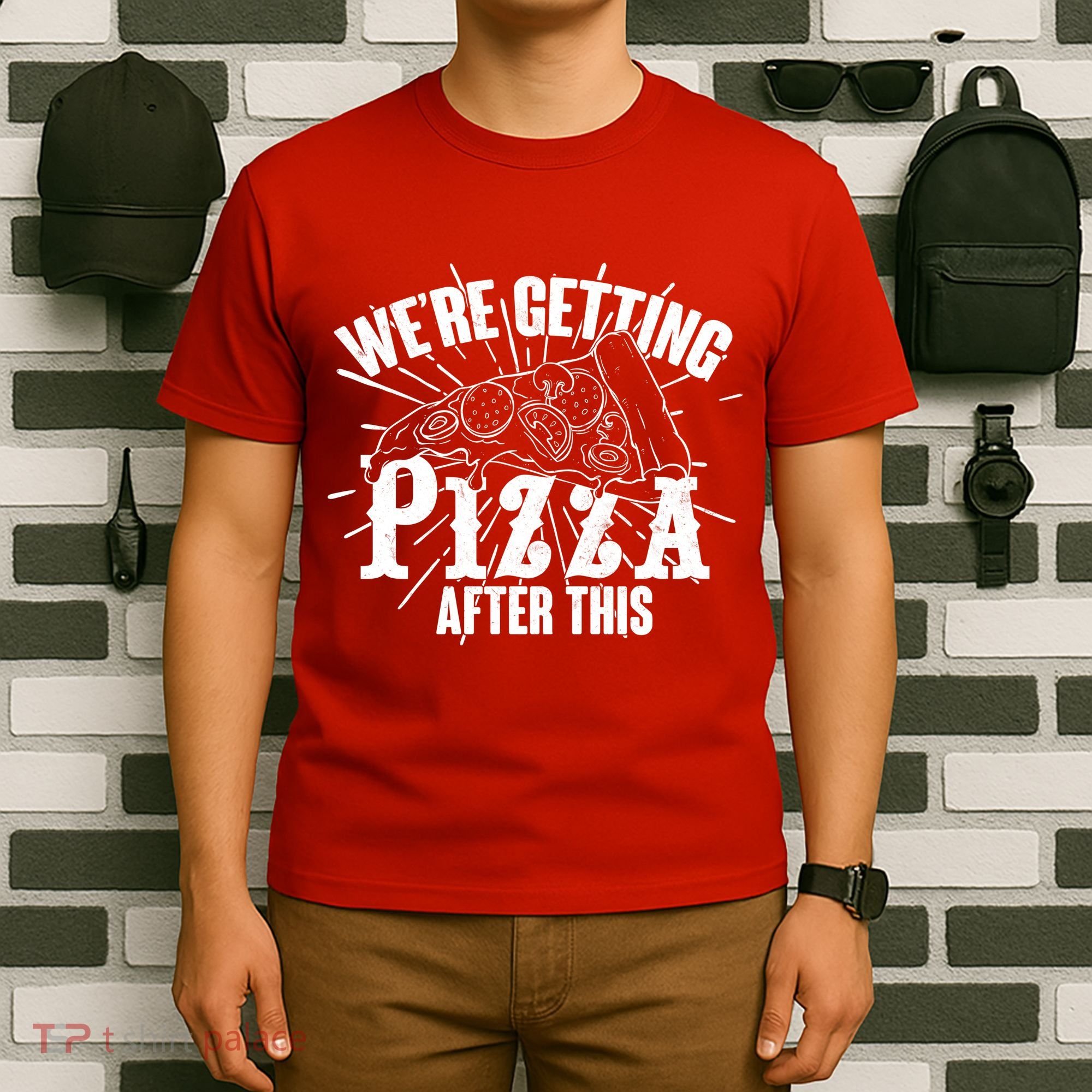 We're Getting Pizza After This T-Shirt