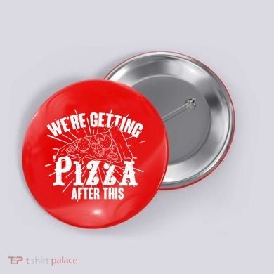 We're Getting Pizza After This Button