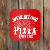 We're Getting Pizza After This Coaster thumb 0