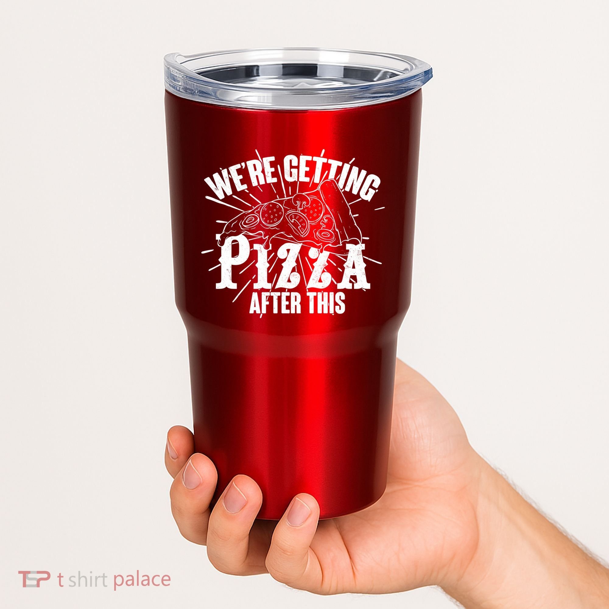 We're Getting Pizza After This Tumbler