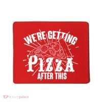 We're Getting Pizza After This Mousepad thumb 0