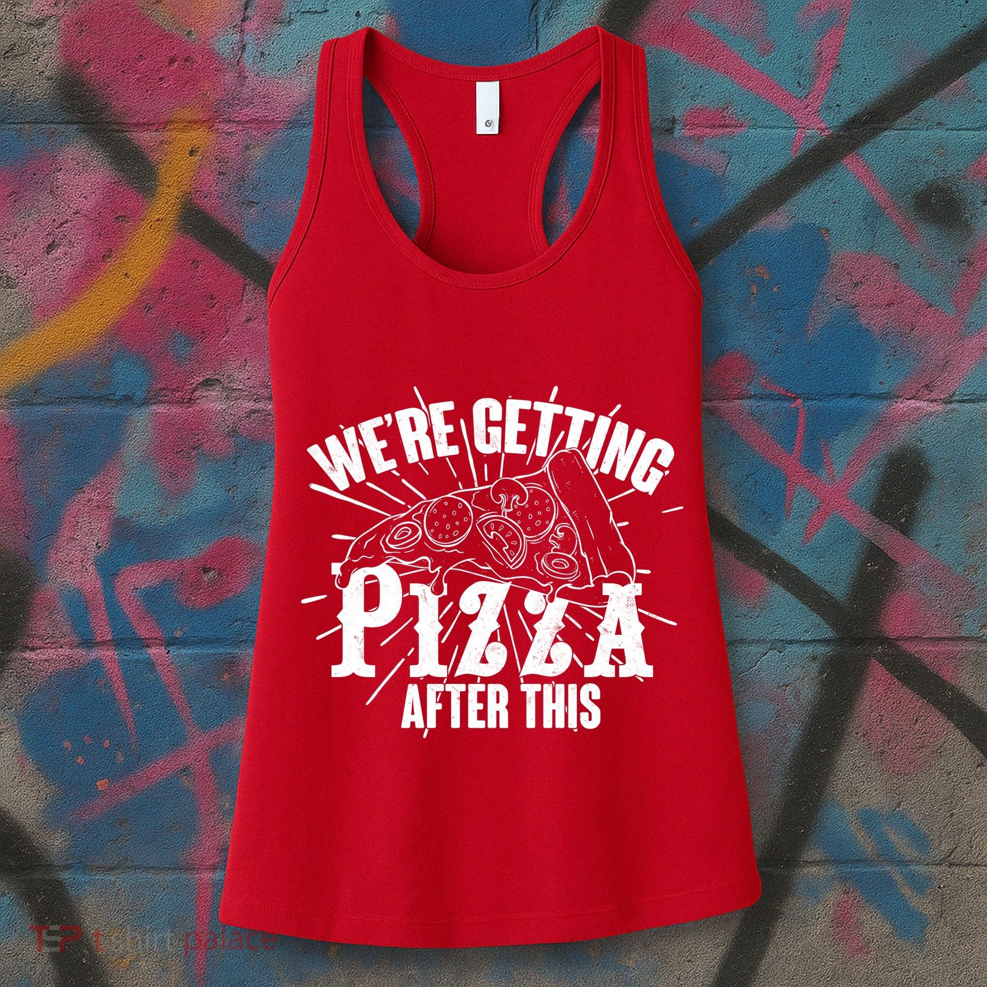 We're Getting Pizza After This Women's Tank Top