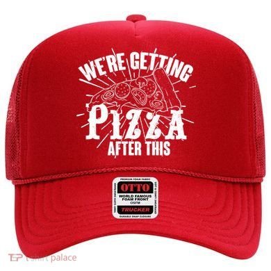 We're Getting Pizza After This Hat