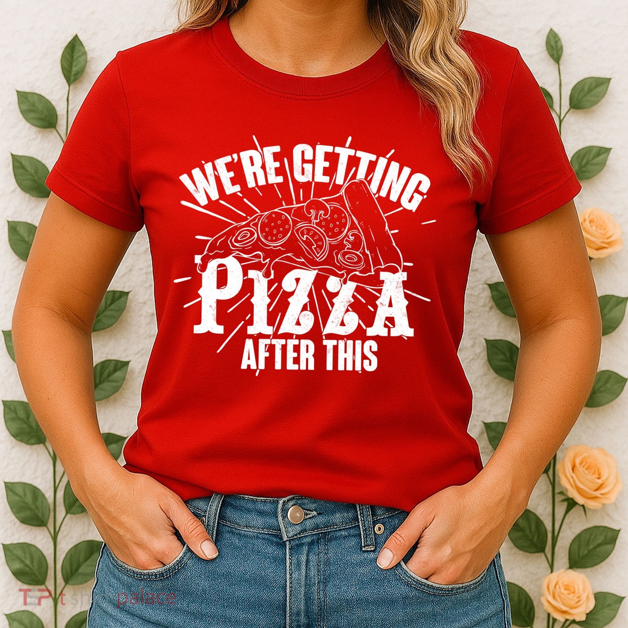 We're Getting Pizza After This Women's T-Shirt