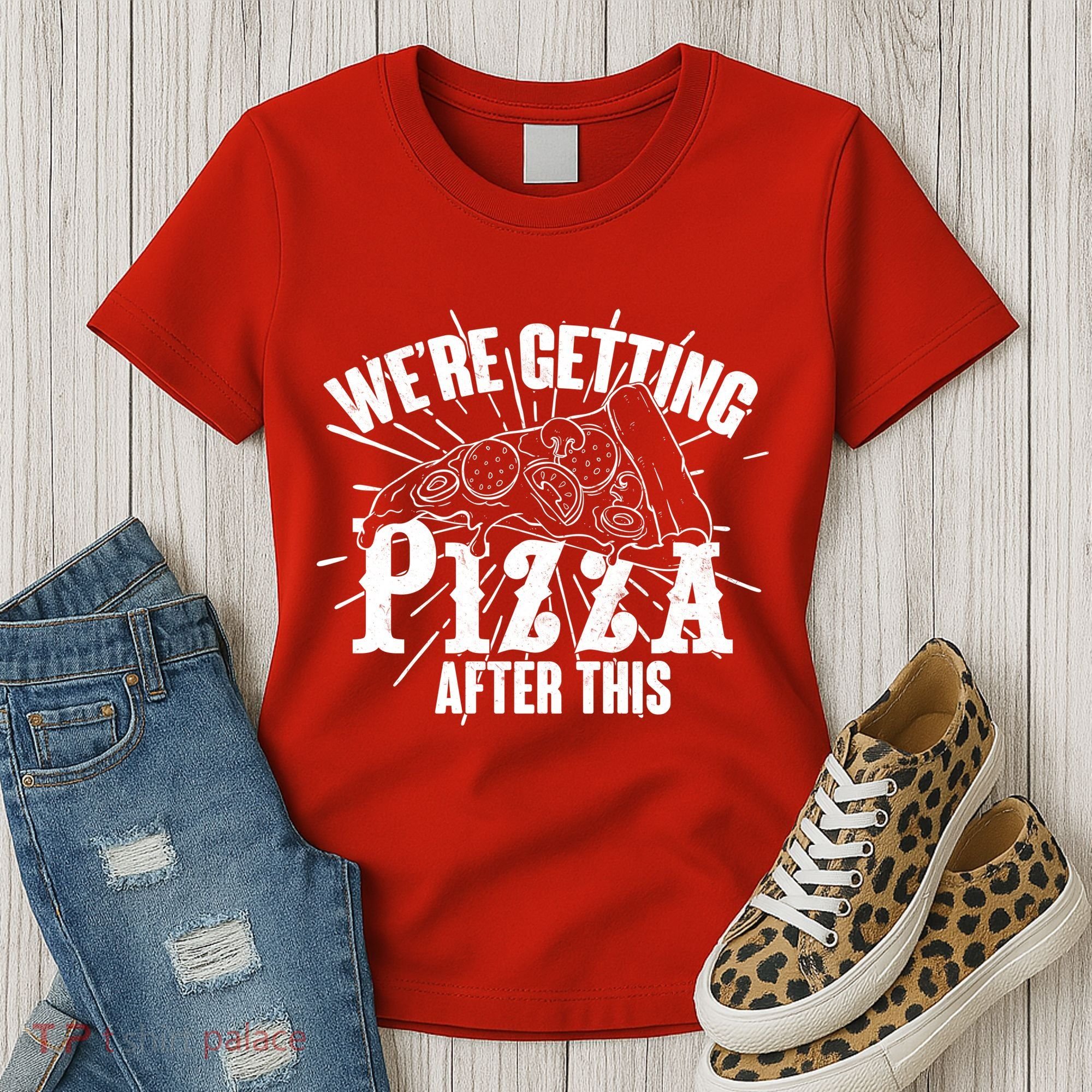 We're Getting Pizza After This Women's T-Shirt