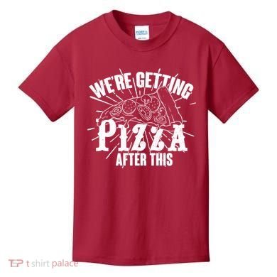 We're Getting Pizza After This Kids T-Shirt