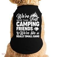 We're More That Camping Friends We're Like a Really Small Gang Doggie Tank thumb 0