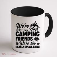 We're More That Camping Friends We're Like a Really Small Gang Coffee Mug thumb 1