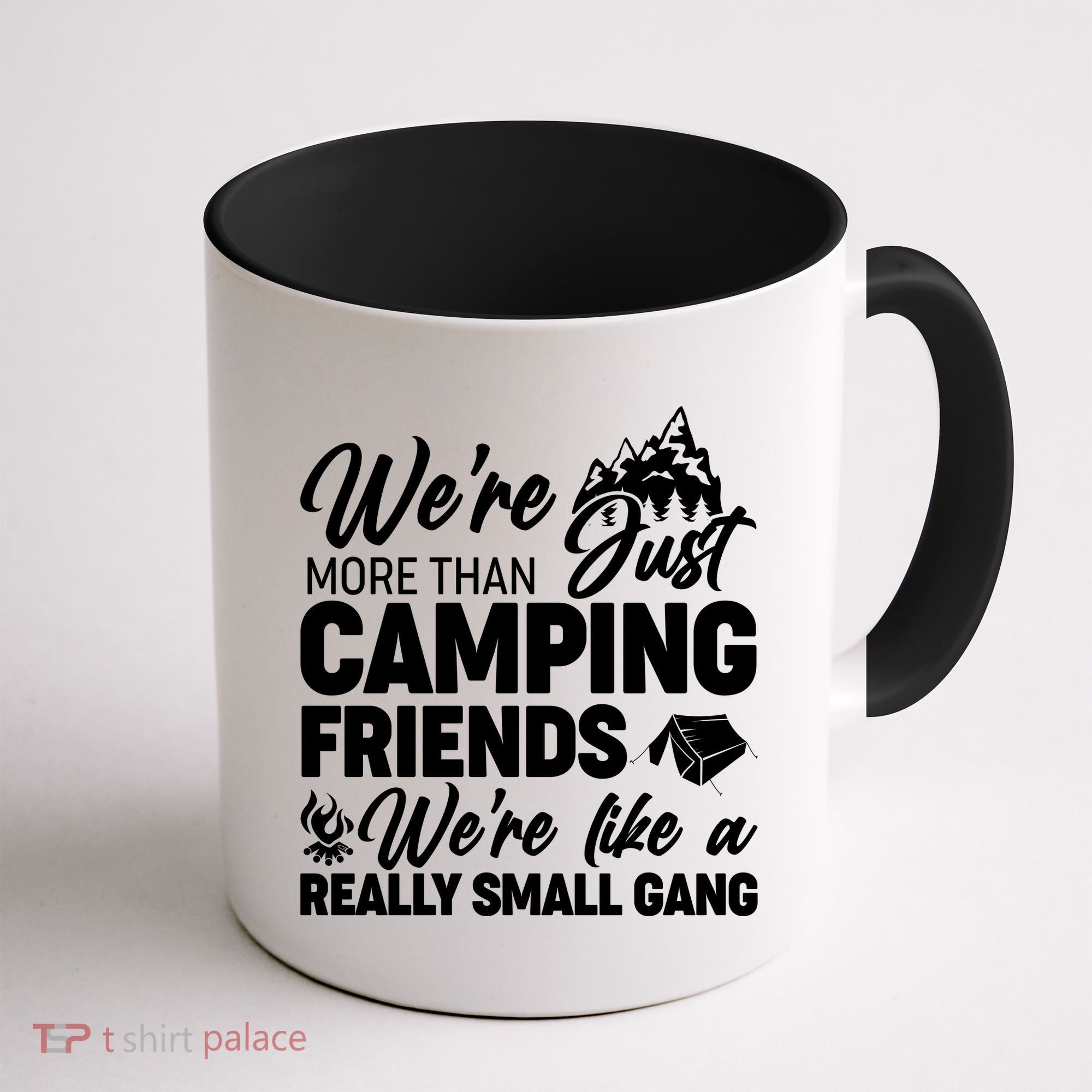 We're More That Camping Friends We're Like a Really Small Gang Coffee Mug