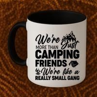 We're More That Camping Friends We're Like a Really Small Gang Coffee Mug thumb 2