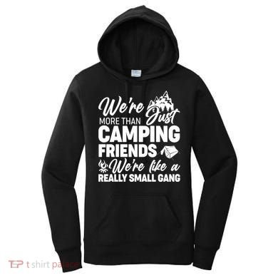 We're More That Camping Friends We're Like a Really Small Gang Women's Hoodie