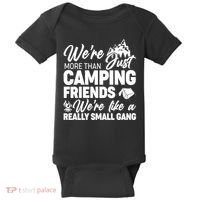 We're More That Camping Friends We're Like a Really Small Gang Baby Bodysuit thumb 0