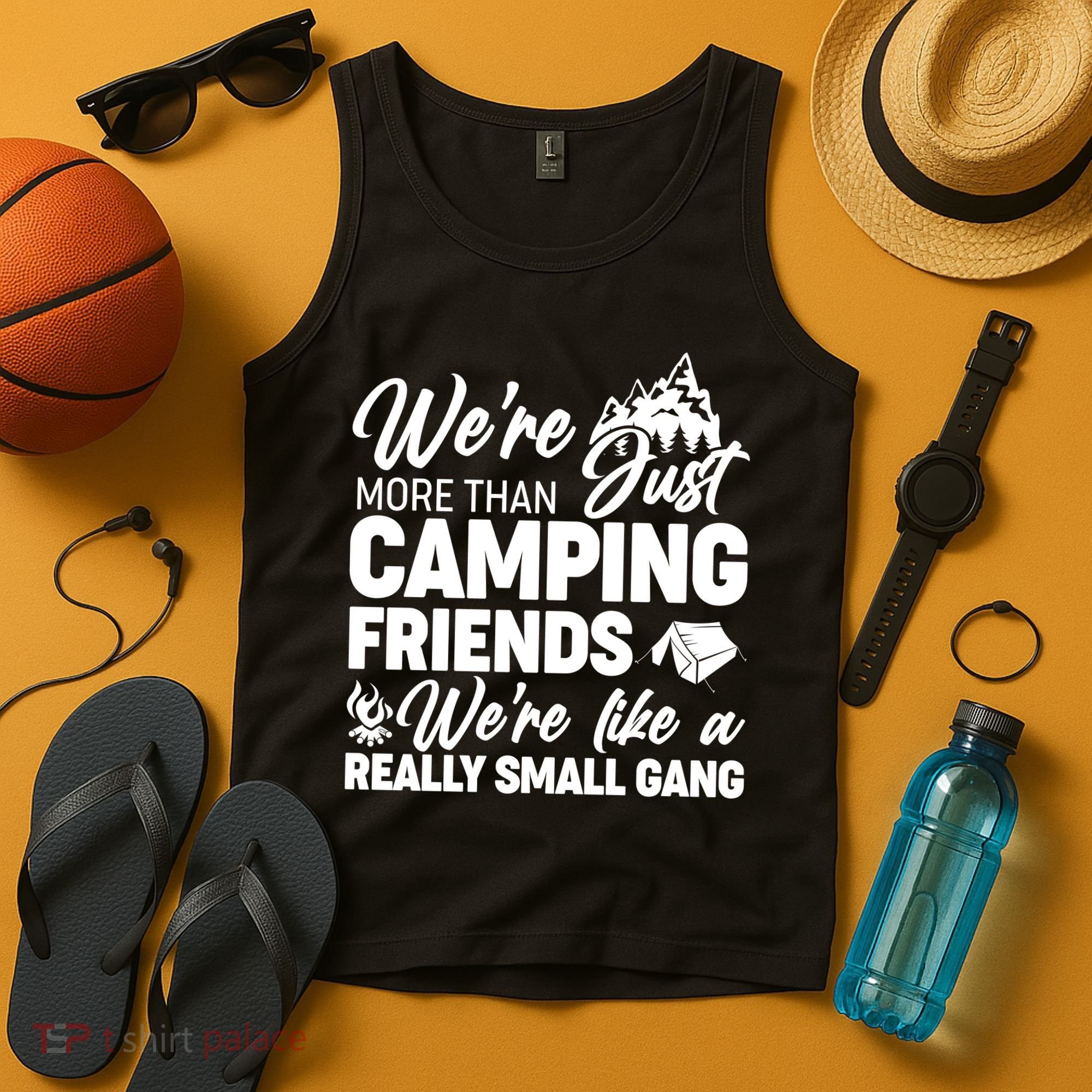 We're More That Camping Friends We're Like a Really Small Gang Tank Top