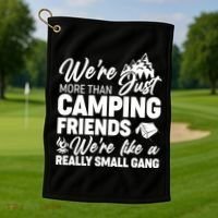 We're More That Camping Friends We're Like a Really Small Gang Golf Towel thumb 1