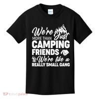 We're More That Camping Friends We're Like a Really Small Gang Kids T-Shirt thumb 0