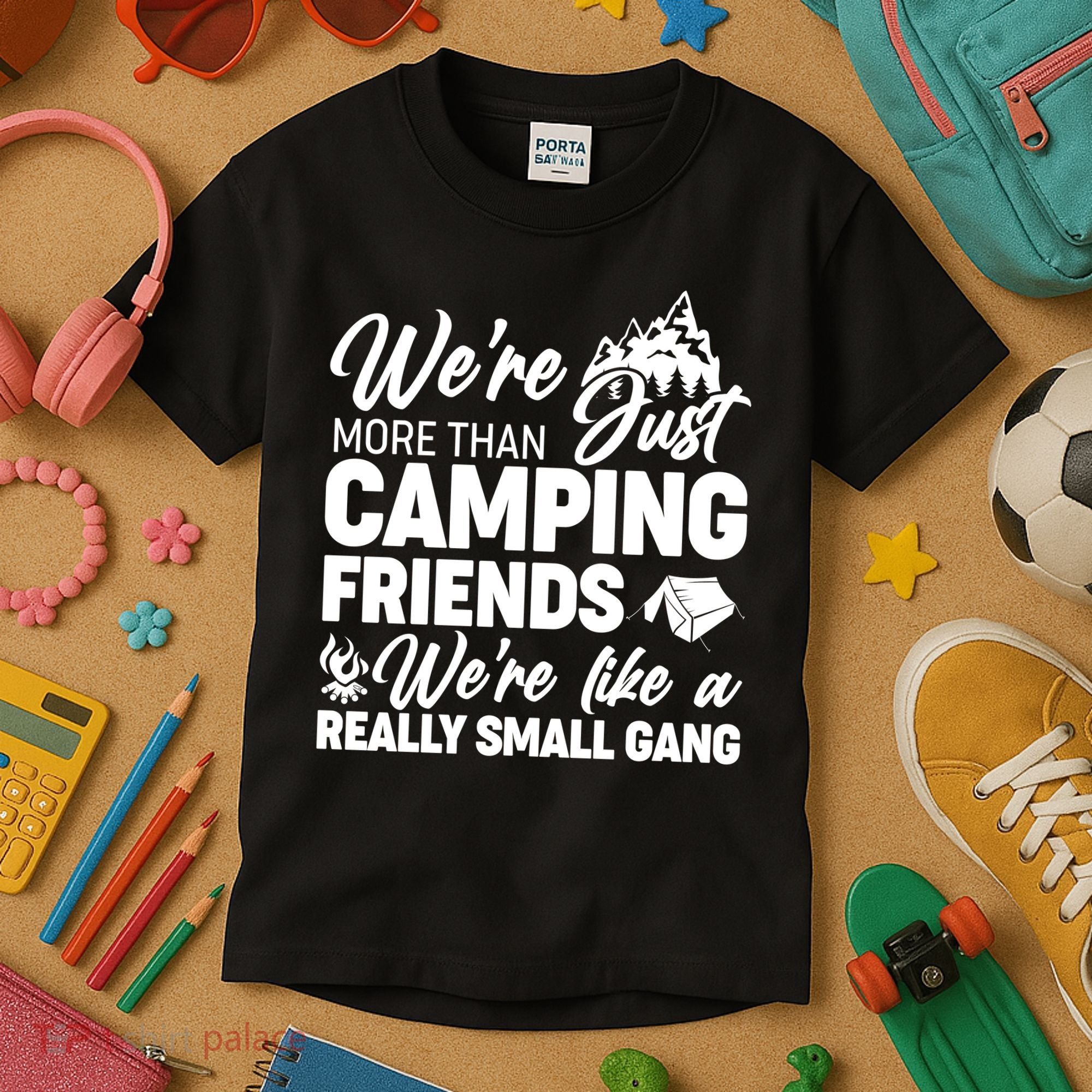 We're More That Camping Friends We're Like a Really Small Gang Kids T-Shirt