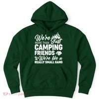 We're More That Camping Friends We're Like a Really Small Gang Hoodie thumb 0