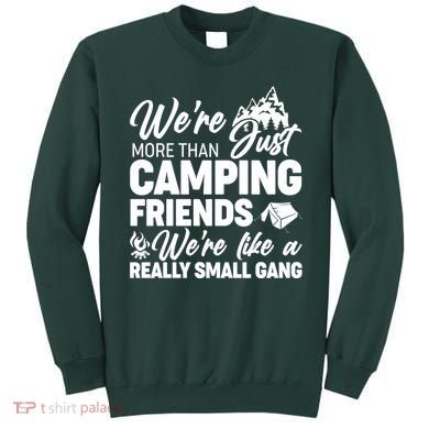 We're More That Camping Friends We're Like a Really Small Gang Sweatshirt
