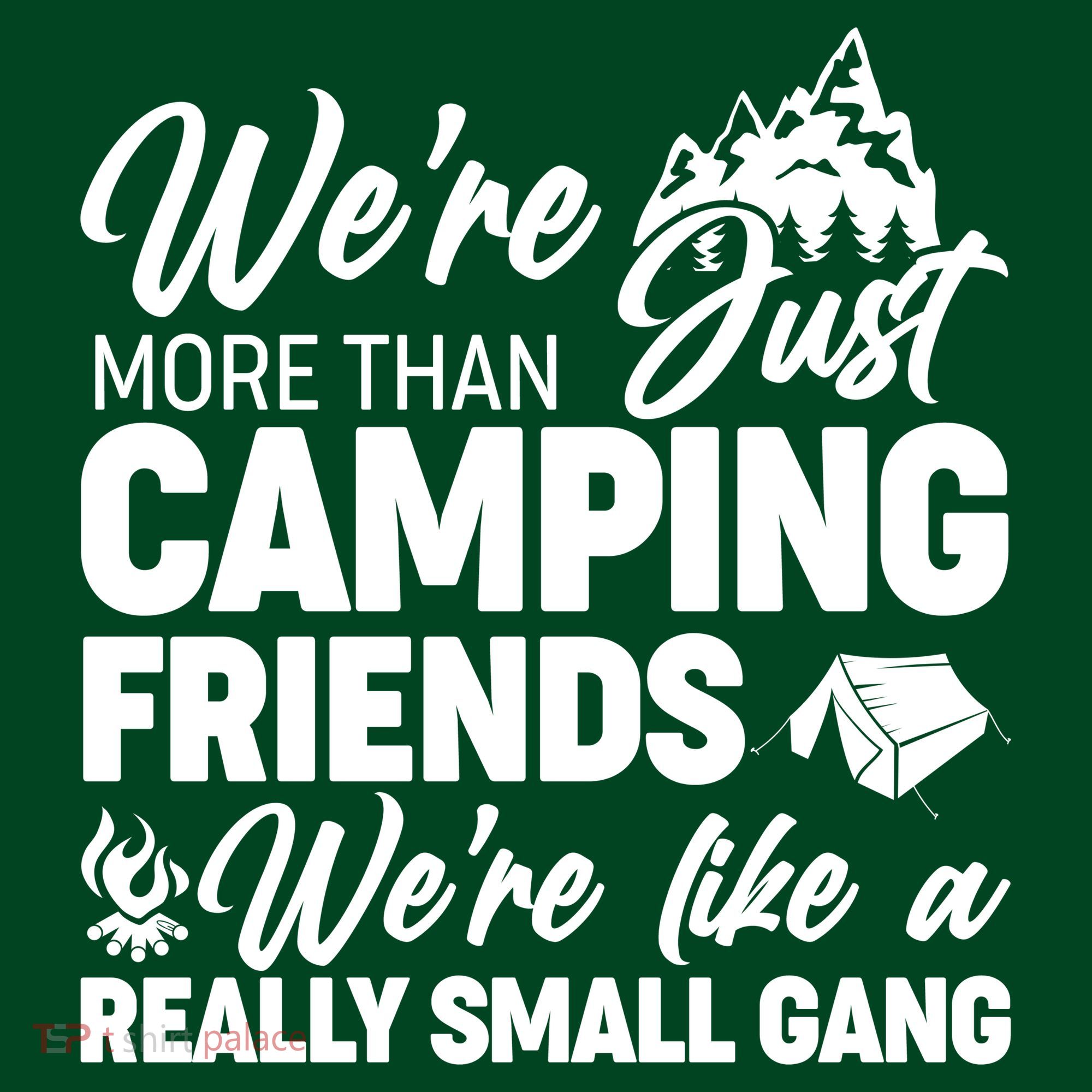 We're More That Camping Friends We're Like a Really Small Gang Sweatshirt