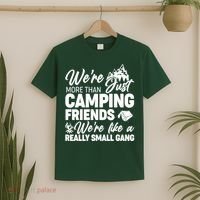 We're More That Camping Friends We're Like a Really Small Gang T-Shirt thumb 2