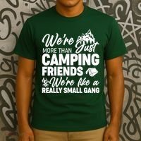 We're More That Camping Friends We're Like a Really Small Gang T-Shirt thumb 3
