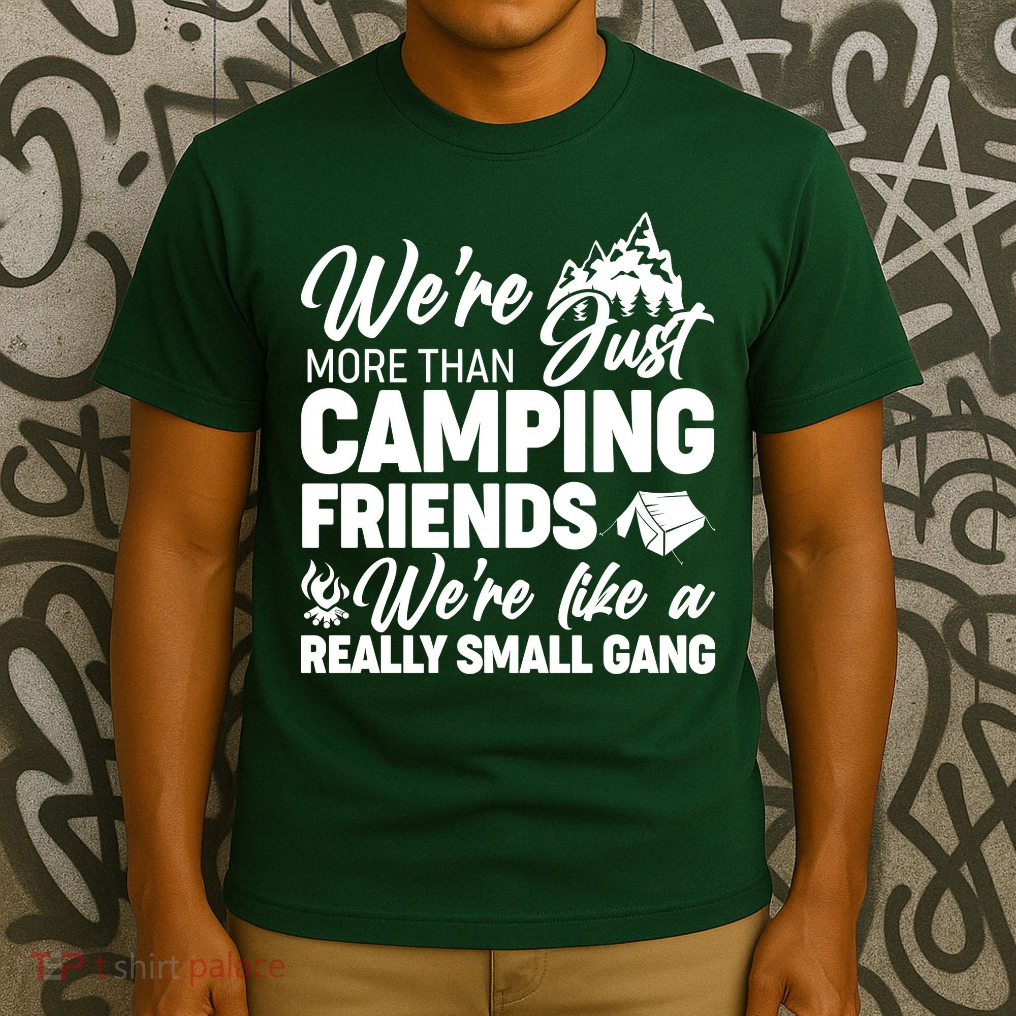 We're More That Camping Friends We're Like a Really Small Gang T-Shirt