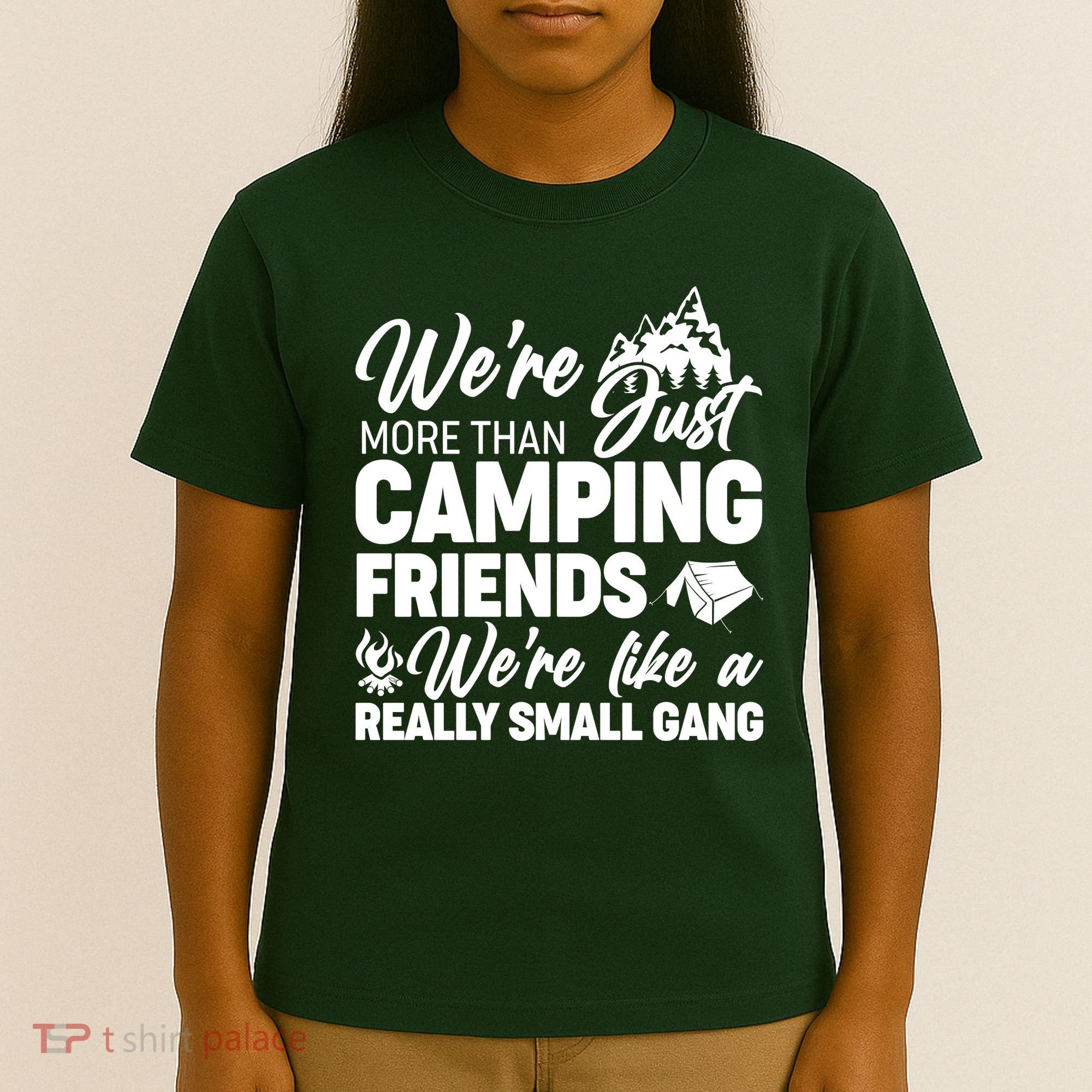 We're More That Camping Friends We're Like a Really Small Gang T-Shirt