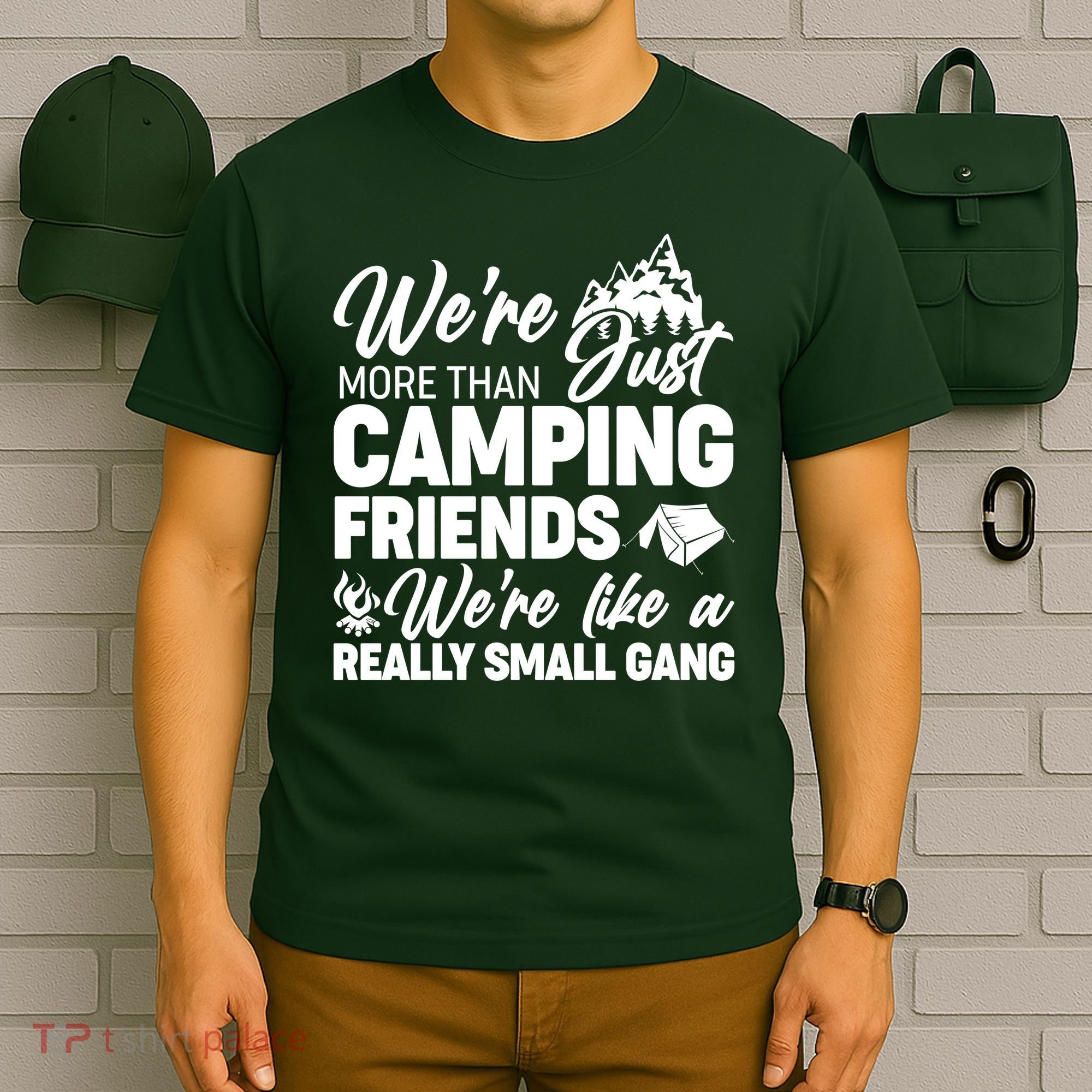 We're More That Camping Friends We're Like a Really Small Gang T-Shirt