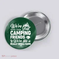 We're More That Camping Friends We're Like a Really Small Gang Button thumb 0