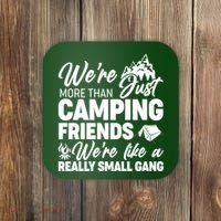 We're More That Camping Friends We're Like a Really Small Gang Coaster thumb 0