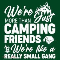 We're More That Camping Friends We're Like a Really Small Gang Mousepad thumb 1