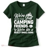 We're More That Camping Friends We're Like a Really Small Gang Women's T-Shirt thumb 0