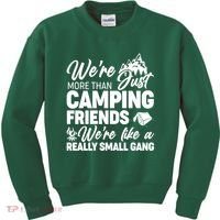 We're More That Camping Friends We're Like a Really Small Gang Kids Sweatshirt thumb 0