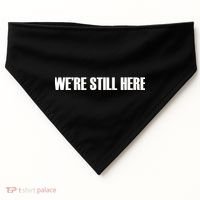 We're Still Here USA-Made Doggie Bandana thumb 0