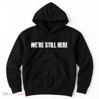 We're Still Here Hoodie thumb 0
