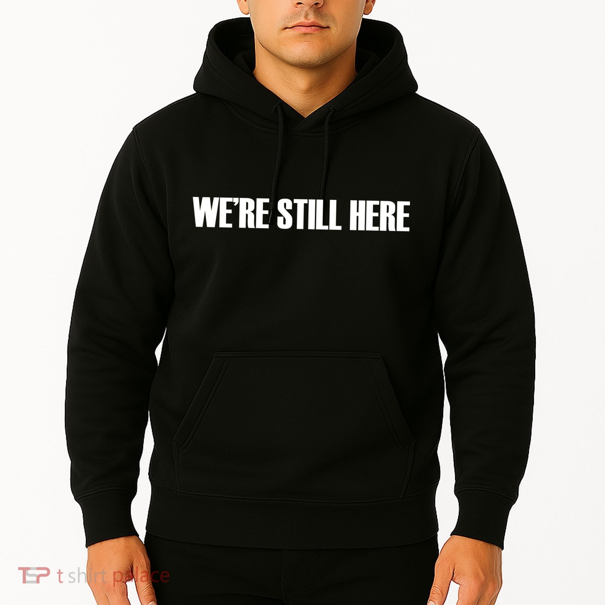 We're Still Here Hoodie