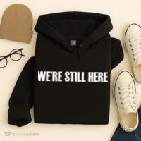 We're Still Here Hoodie thumb 4